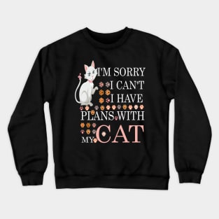 i am sorry i cant i have my plans with my cat Crewneck Sweatshirt